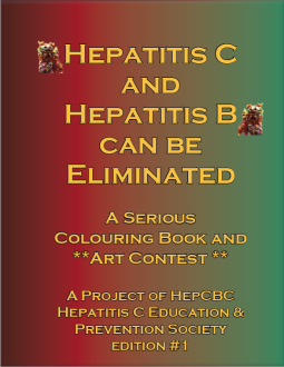 Hepatitis C and Hepatitis B can be Eliminated - A serious colouring book and art contest. A project of HepCBC Hepatitis C Education & Prevention Society, British Columbia, Canada
